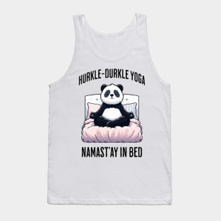 Hurkle-Durkle Yoga Namast'ay in my bed panda Scottish slang Tank Top